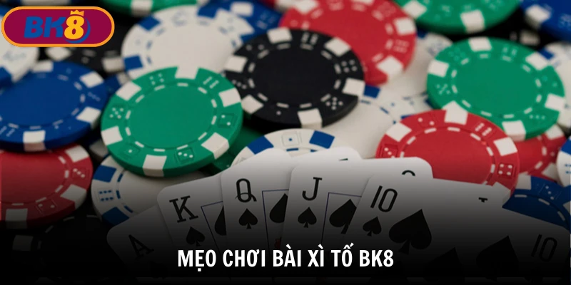 3 mẹo chơi bài xì tố BK8 hiệu quả dành cho người chơi