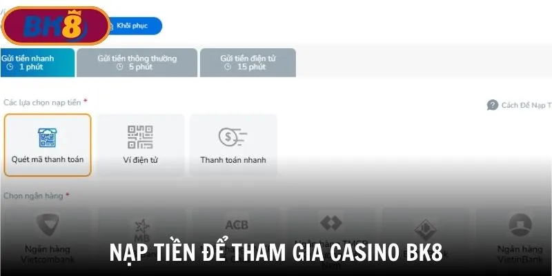 Nạp tiền vào nhà cái để tham gia giải trí tại sảnh Casino BK8