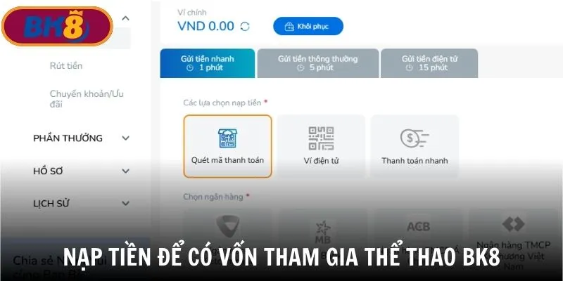 Nạp tiền vào nhà cái để tham gia Thể Thao BK8