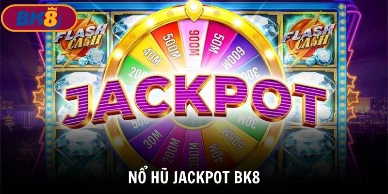 nổ hũ jackpot BK8 game nổ hũ được yêu thích tại bk8