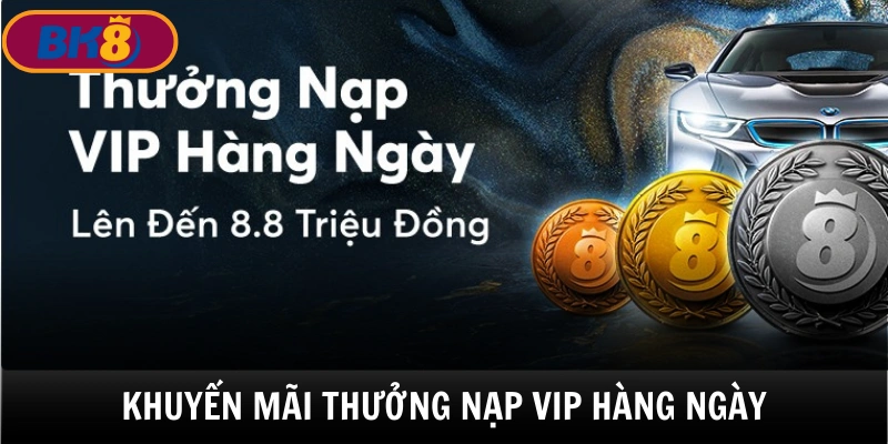 Chương trình khuyến mãi BK8 thưởng nạp VIP hàng ngày hấp dẫn