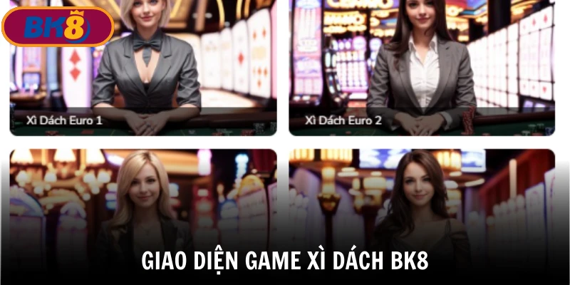 Giới thiệu giao diện xì dách - Top game casino hot tại BK8