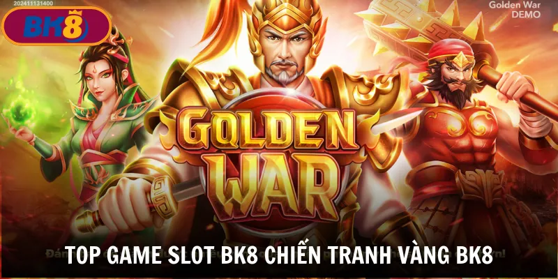 Top game Slot BK8 Chiến Tranh Vàng với giao diện độc đáo